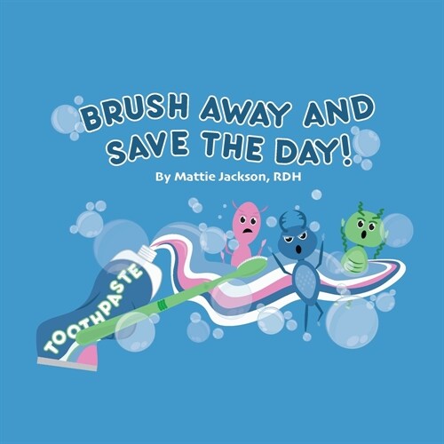 Brush Away and Save the Day (Paperback)