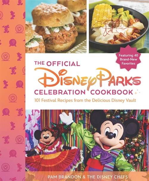 The Official Disney Parks Celebration Cookbook: 101 Festival Recipes from the Delicious Disney Vault (Hardcover)