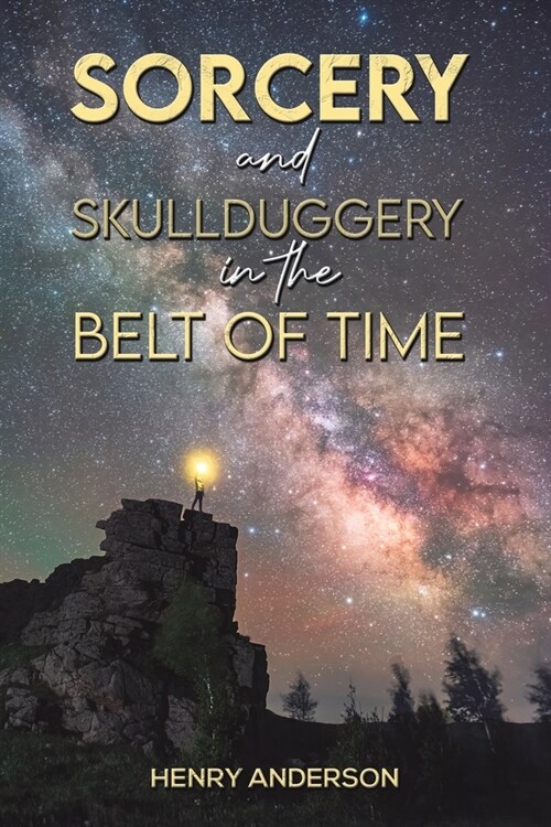 Sorcery and Skullduggery in the Belt of Time (Paperback)