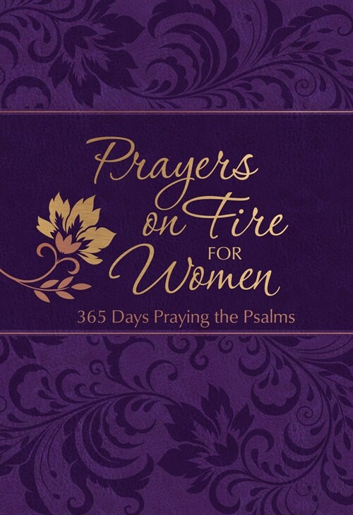 Prayers on Fire for Women: 365 Days of Praying the Psalms (Imitation Leather)