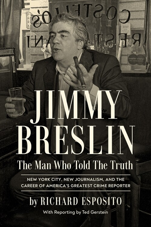 Jimmy Breslin: The Man Who Told the Truth (Hardcover)