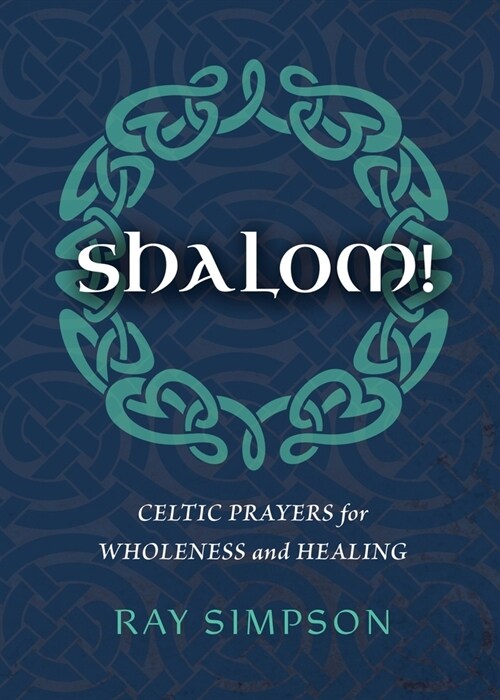 Shalom!: Celtic Prayers for Wholeness and Healing (Paperback)