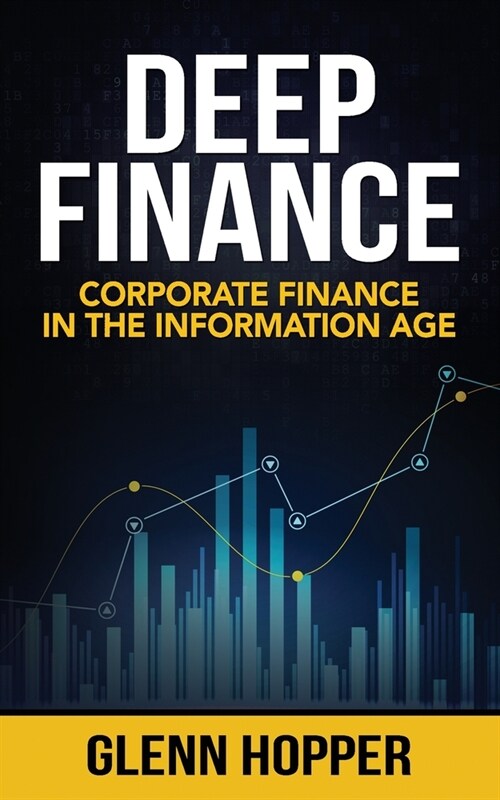 Deep Finance: Corporate Finance in the Information Age (Paperback)