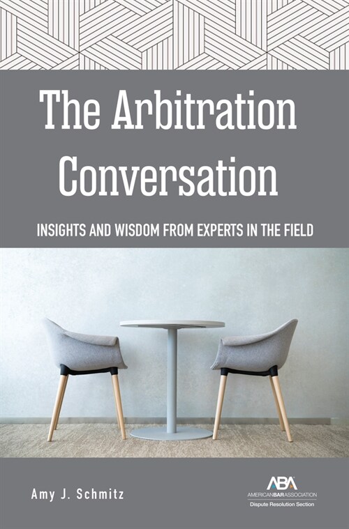 The Arbitration Conversation: Insights and Wisdom from Experts in the Field (Paperback)