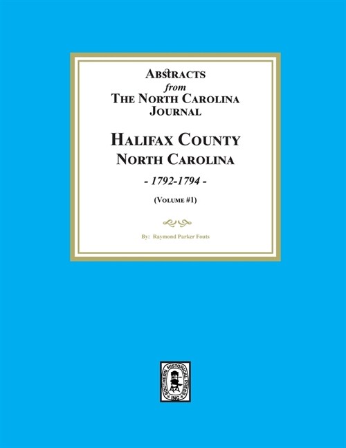 Abstracts from the North Carolina Journal, Halifax County North Carolina, 1792-1794. (Volume #1) (Paperback)