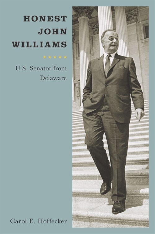 Honest John Williams: U.S. Senator from Delaware (Paperback)