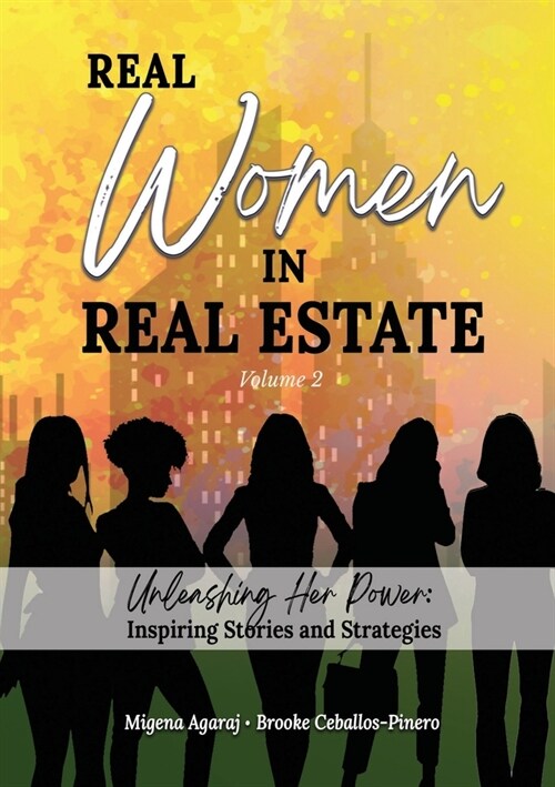 REAL WOMEN IN REAL ESTATE Volume 2: Unleashing Her Power: Inspiring Stories and Strategies (Paperback)