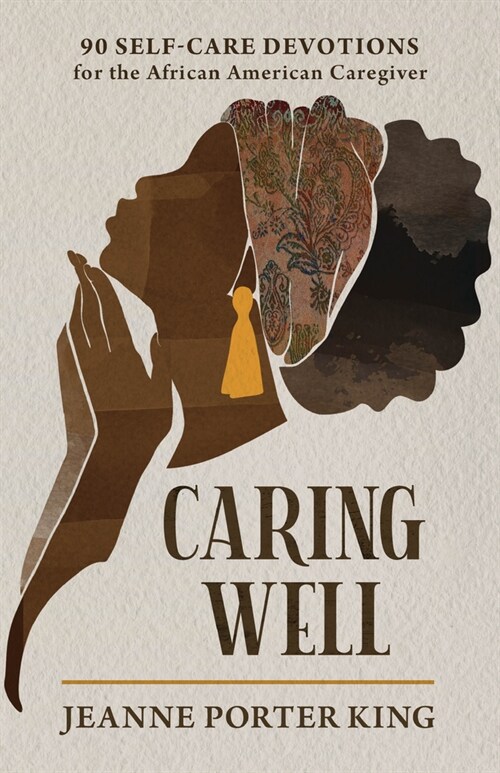 Caring Well: 90 Self-Care Devotions for the African American Caregiver (Paperback)