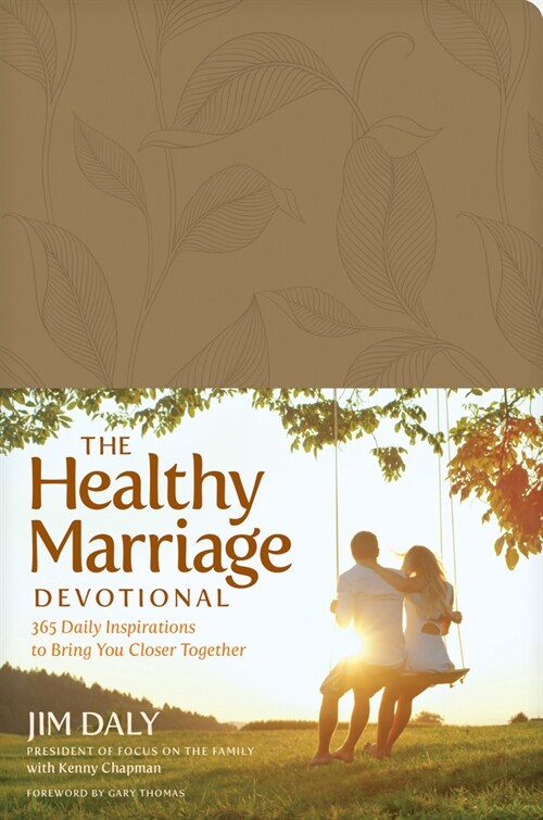 The Healthy Marriage Devotional: 365 Daily Inspirations to Bring You Closer Together (Imitation Leather)
