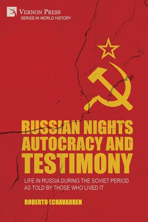 Russian Nights Autocracy and Testimony: Life in Russia during the Soviet Period as Told by Those Who Lived it (Paperback)