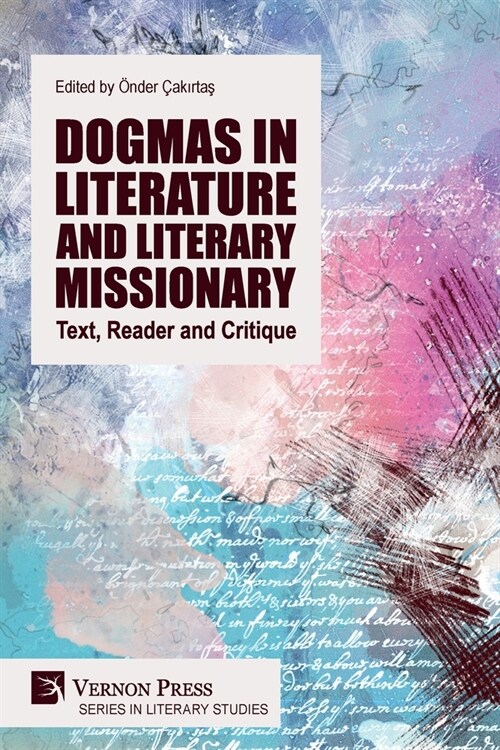 Dogmas in Literature and Literary Missionary: Text, Reader and Critique (Paperback)