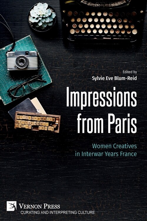 Impressions from Paris: Women Creatives in Interwar Years France (Paperback)