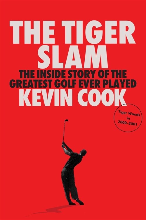 The Tiger Slam: The Inside Story of the Greatest Golf Ever Played (Tiger Woods in 2000-2001) (Hardcover)