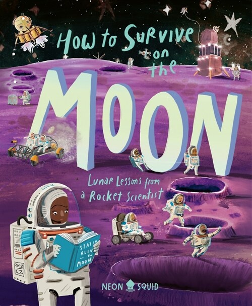 How to Survive on the Moon: Lunar Lessons from a Rocket Scientist (Hardcover)