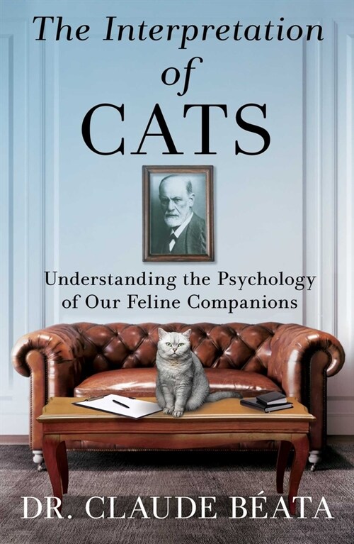 The Interpretation of Cats: Understanding the Psychology of Our Feline Companions (Hardcover)