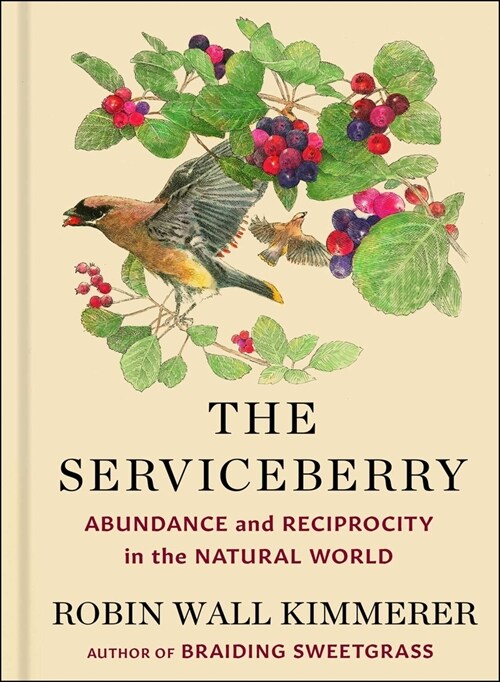 The Serviceberry: Abundance and Reciprocity in the Natural World (Hardcover)