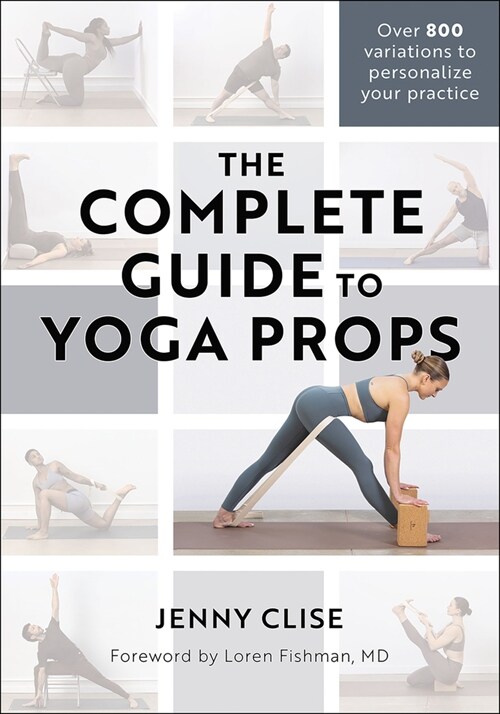 The Complete Guide to Yoga Props (Paperback)