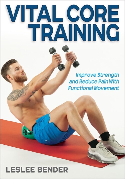 Vital Core Training: Improve Strength and Reduce Pain with Functional Movement (Paperback)