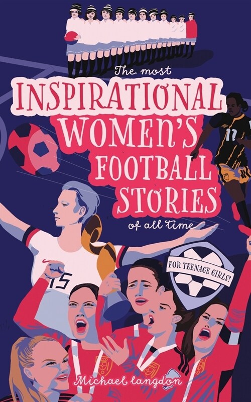 The Most Inspirational Womens Football Stories Of All Time (Paperback)