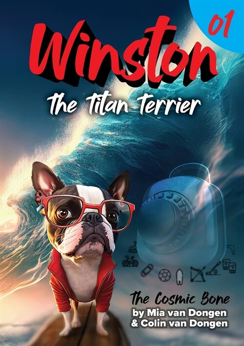 Winston The Titan Terrier: The Cosmic Bone (Book 1) (Paperback)