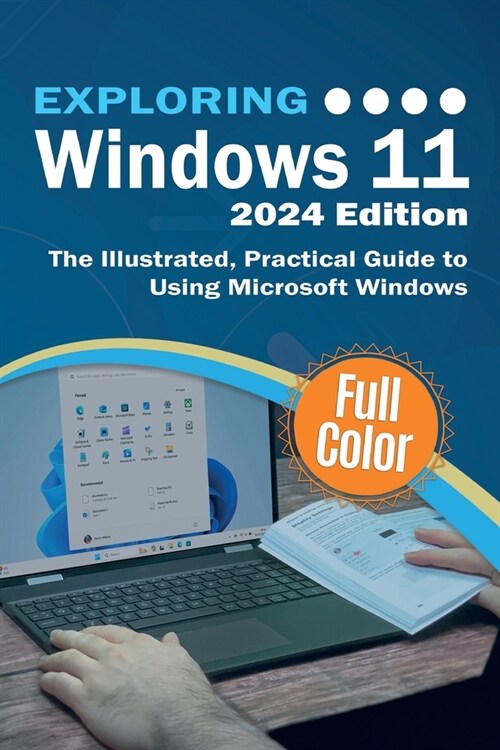 Exploring Windows 11 - 2024 Edition: The Illustrated, Practical Guide to Using Microsoft Windows (Paperback, 2024)