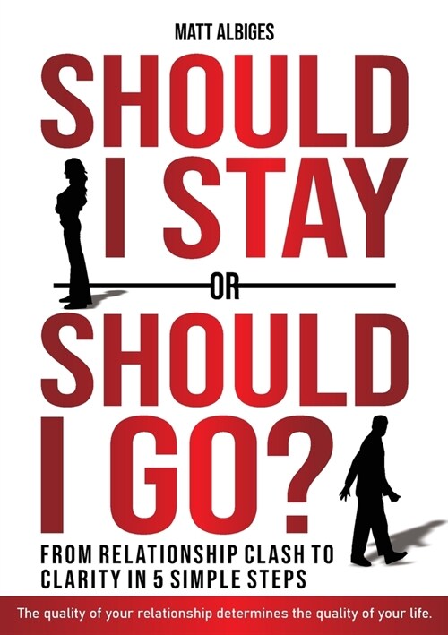 Should I stay or should I go?: From Relationship CLASH to Clarity in 5 Simple Steps (Paperback)