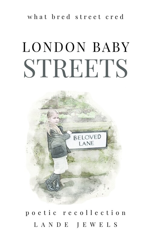 London Baby Streets: what bred street cred (Paperback)