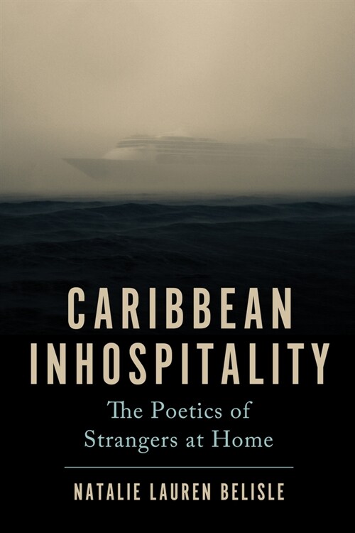Caribbean Inhospitality: The Poetics of Strangers at Home (Paperback)