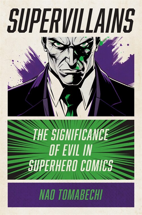 Supervillains: The Significance of Evil in Superhero Comics (Hardcover)