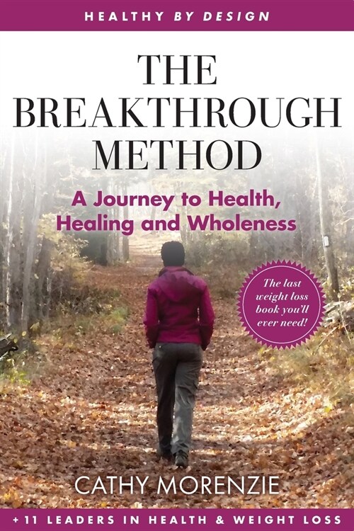 The Breakthrough Method: Your Guided Path to Weight Loss, Gods Way - The Last Weight Loss Book Youll Ever Need (Paperback)