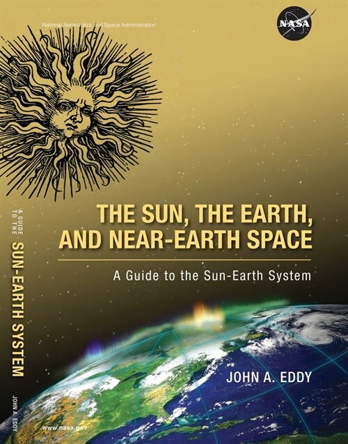 The Sun, the Earth, and Near-Earth Space: A Guide to the Sun-Earth System (Color) (Paperback)