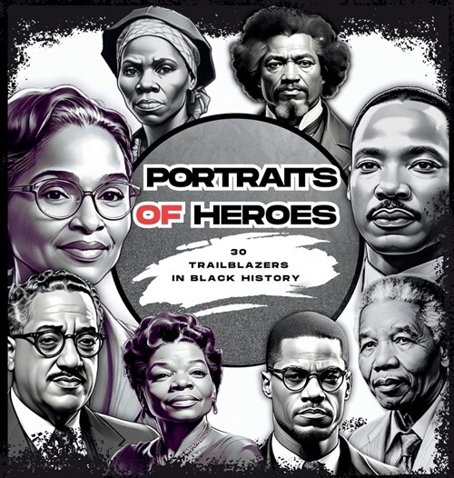 Portraits of Heroes: 30 Trailblazers in Black History (Hardcover)