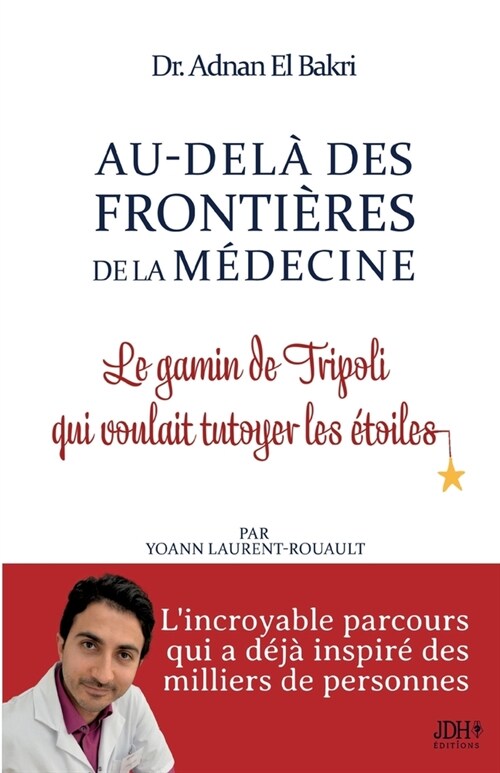 Au-del?des Fronti?es de la M?ecine: Le gamin de Tripoli qui voulait tutoyer les ?oiles (Paperback)