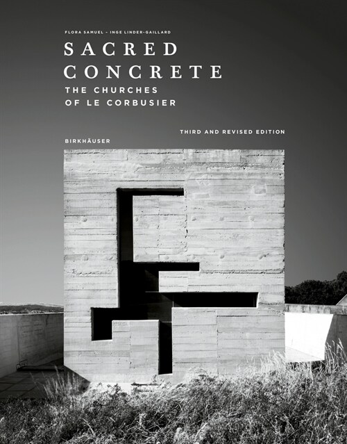 Sacred Concrete: The Churches of Le Corbusier (Hardcover, 3)