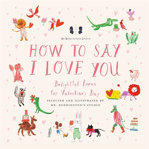 Mr. Boddingtons Studio: How to Say I Love You: Delightful Poems for Valentines Day (Hardcover)