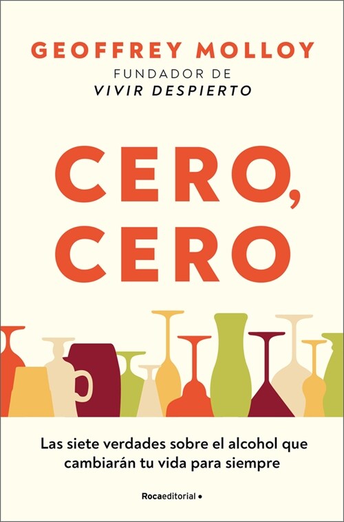 Cero Cero: Las Siete Verdades Sobre El Alcohol Que Cambiar? Tu Vida Para Siempre / Zero, Zero (Paperback)