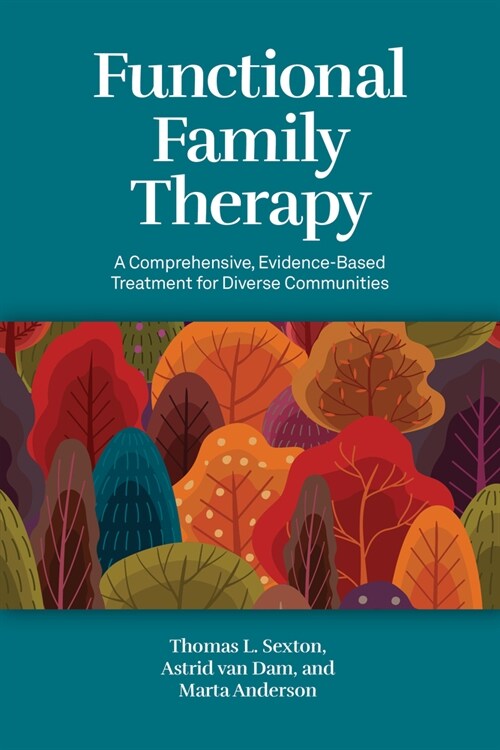 Functional Family Therapy: A Comprehensive, Evidence-Based Treatment for Diverse Communities (Paperback)