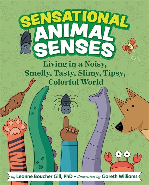 Sensational Animal Senses: Living in a Noisy, Smelly, Tasty, Slimy, Tipsy, Colorful World (Hardcover)