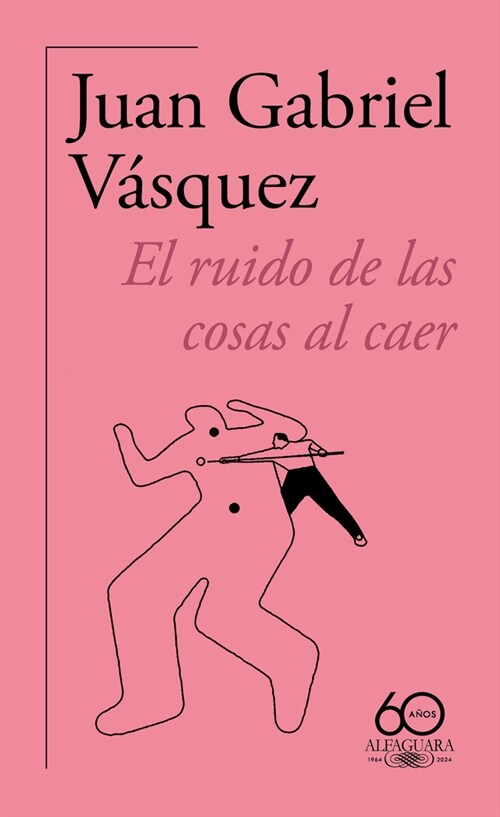 El Ruido de Las Cosas Al Caer (60 Aniversario de Alfaguara) / The Sound of Thing S Falling (Paperback)