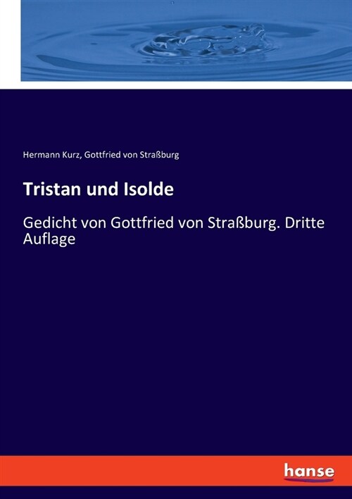 Tristan und Isolde: Gedicht von Gottfried von Stra?urg. Dritte Auflage (Paperback)