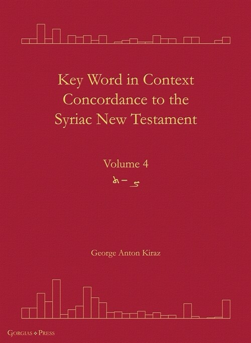 Key Word in Context Concordance to the Syriac New Testament: Volume 4 (Tsade-Taw) (Hardcover)