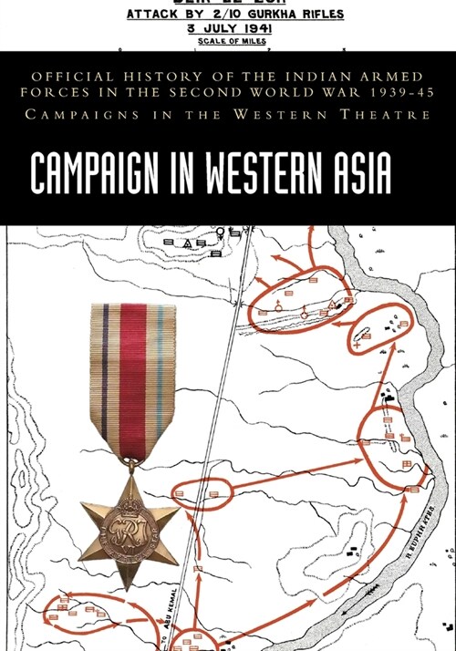 Campaign in Western Asia: Official History of the Indian Armed Forces in the Second World War 1939-45 Campaigns in the Western Theatre (Paperback)