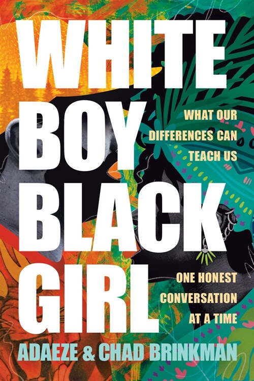 White Boy/Black Girl: What Our Differences Can Teach Us, One Honest Conversation at a Time (Paperback)