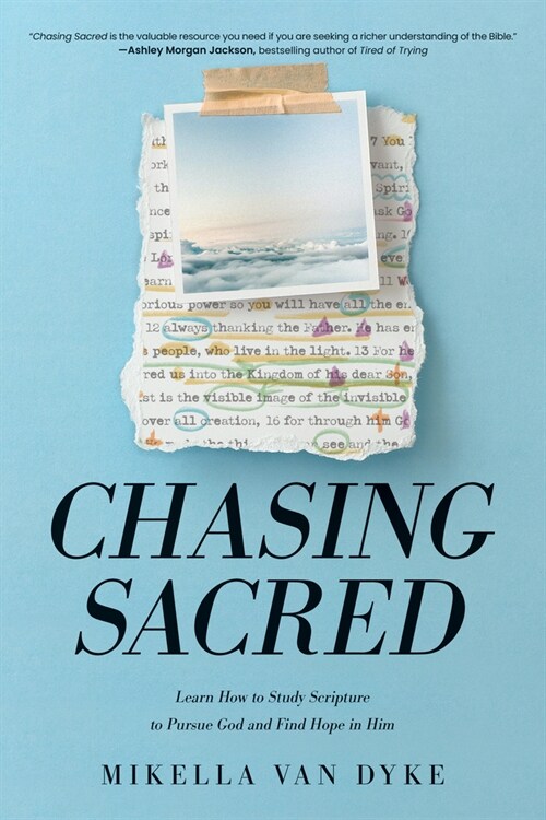Chasing Sacred: Learn How to Study Scripture to Pursue God and Find Hope in Him (Paperback)