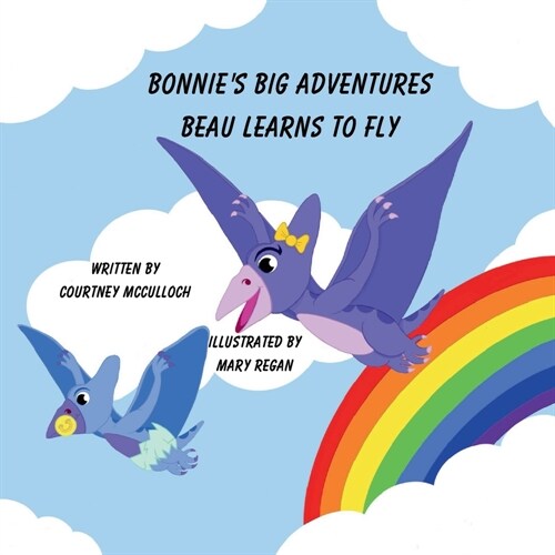 Bonnies Big Adventures: Beau Learns To Fly (Paperback)