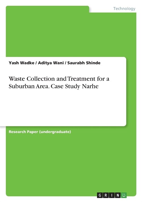 Waste Collection and Treatment for a Suburban Area. Case Study Narhe (Paperback)