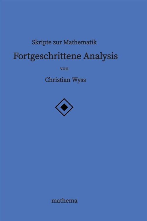 Skripte zur Mathematik - Fortgeschrittene Analysis (Hardcover)