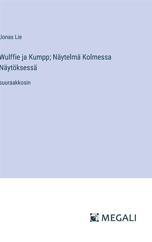 Wulffie ja Kumpp; N?telm?Kolmessa N?t?sess? suuraakkosin (Hardcover)