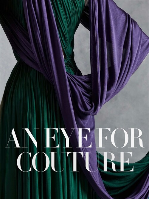 An Eye for Couture: A Collectors Exploration of 20th Century Fashion (Hardcover)