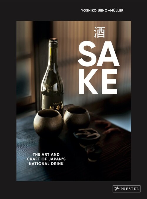 Sake: The Art and Craft of Japans National Drink (Hardcover)